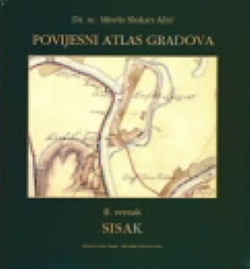POVIJESNI ATLAS GRADOVA, II. svezak: Sisak