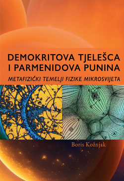 DEMOKRITOVA TJELEŠCA I PARMENIDOVA PUNINA: metafizički temelji fizike mikrosvijeta