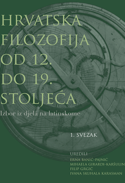 HRVATSKA FILOZOFIJA OD 12. DO 19. STOLJEĆA: Izbor iz djela na latinskome (1. svezak)
