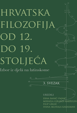 HRVATSKA FILOZOFIJA OD 12. DO 19. STOLJEĆA: Izbor iz djela na latinskome (3. svezak)