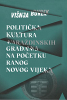 POLITIČKA KULTURA VARAŽDINSKIH GRAĐANA NA POČETKU RANOG NOVOG VIJEKA