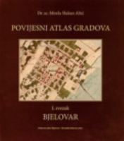 POVIJESNI ATLAS GRADOVA, I. svezak: Bjelovar