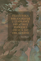 FILOZOFSKA BIBLIOGRAFIJA U IZABRANOJ HRVATSKOJ PERIODICI OD 1874. DO 1991. GODINE