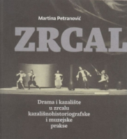 ZRCALJENJA: drama i kazalište u zrcalu kazališnohistoriografske i muzejske prakse